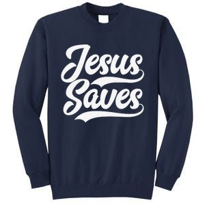 Jesus Saves Faith Based Quote Christian Tall Sweatshirt