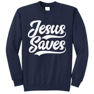 Jesus Saves Faith Based Quote Christian Tall Sweatshirt