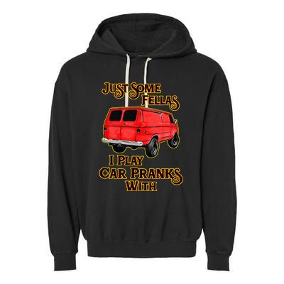 Just Some Fellas I Play Car Pranks With Garment-Dyed Fleece Hoodie