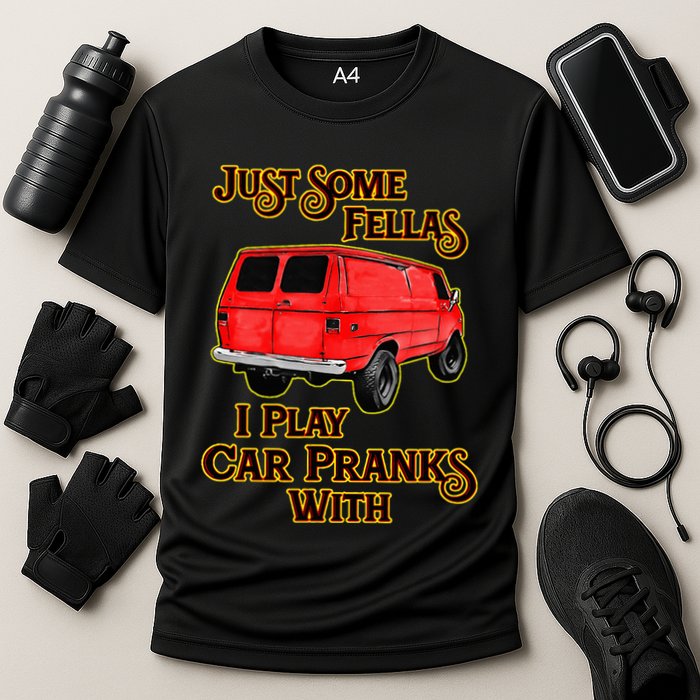 Just Some Fellas I Play Car Pranks With Performance Shirt