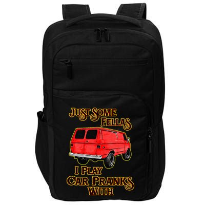 Just Some Fellas I Play Car Pranks With Impact Tech Backpack