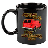 Just Some Fellas I Play Car Pranks With 11oz C Handle Ceramic Mug