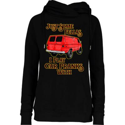 Just Some Fellas I Play Car Pranks With Womens Funnel Neck Pullover Hood