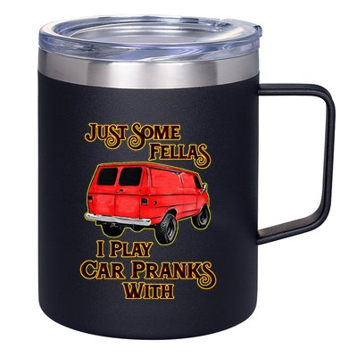 Just Some Fellas I Play Car Pranks With 12oz Stainless Steel Coffee Mug