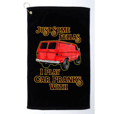 Just Some Fellas I Play Car Pranks With Golf Towel
