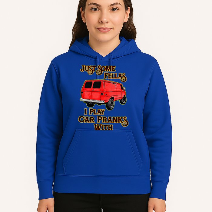 Just Some Fellas I Play Car Pranks With Hoodie