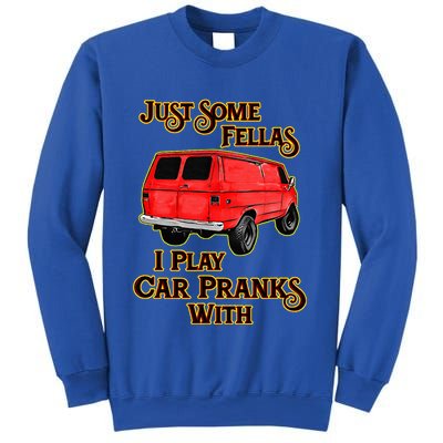 Just Some Fellas I Play Car Pranks With Sweatshirt