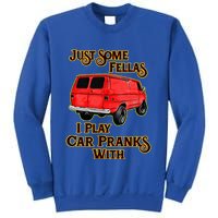 Just Some Fellas I Play Car Pranks With Sweatshirt