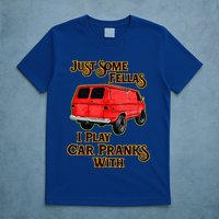 Just Some Fellas I Play Car Pranks With T-Shirt