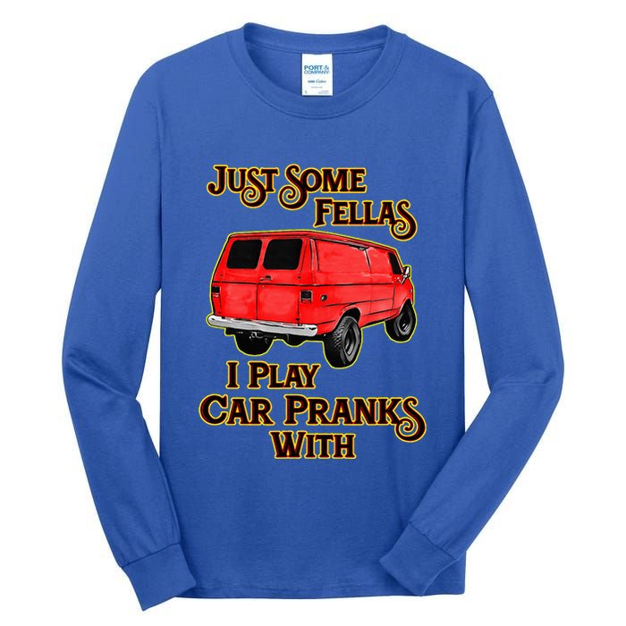 Just Some Fellas I Play Car Pranks With Tall Long Sleeve T-Shirt