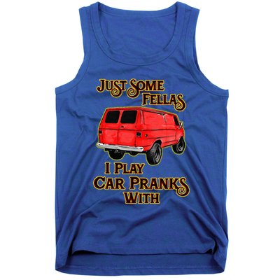 Just Some Fellas I Play Car Pranks With Tank Top