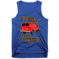 Just Some Fellas I Play Car Pranks With Tank Top