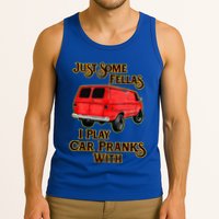Just Some Fellas I Play Car Pranks With Tank Top