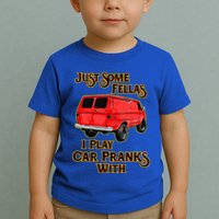 Just Some Fellas I Play Car Pranks With Toddler T-Shirt