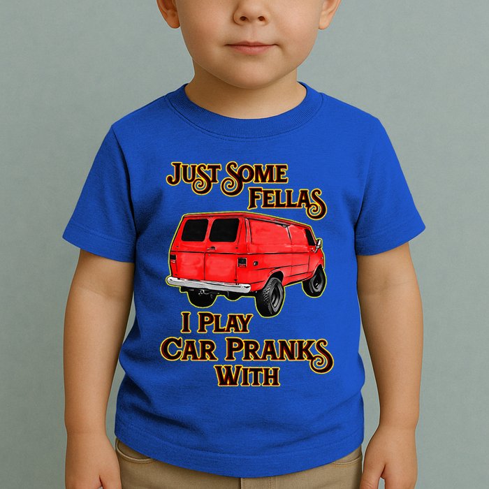 Just Some Fellas I Play Car Pranks With Toddler T-Shirt