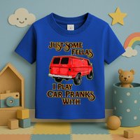 Just Some Fellas I Play Car Pranks With Toddler T-Shirt