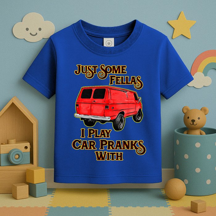 Just Some Fellas I Play Car Pranks With Toddler T-Shirt