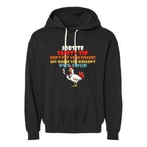 Jobsite Safety Funny Tip DonT Put Your Fingers Garment-Dyed Fleece Hoodie