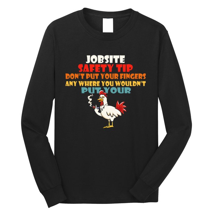 Jobsite Safety Funny Tip DonT Put Your Fingers Long Sleeve Shirt