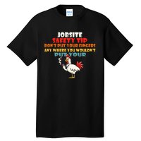 Jobsite Safety Funny Tip DonT Put Your Fingers Tall T-Shirt