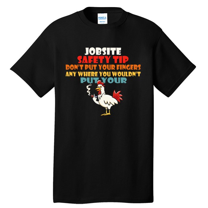 Jobsite Safety Funny Tip DonT Put Your Fingers Tall T-Shirt