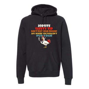 Jobsite Safety Funny Tip DonT Put Your Fingers Premium Hoodie