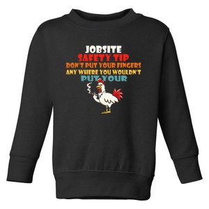 Jobsite Safety Funny Tip DonT Put Your Fingers Toddler Sweatshirt