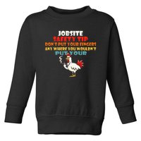 Jobsite Safety Funny Tip DonT Put Your Fingers Toddler Sweatshirt