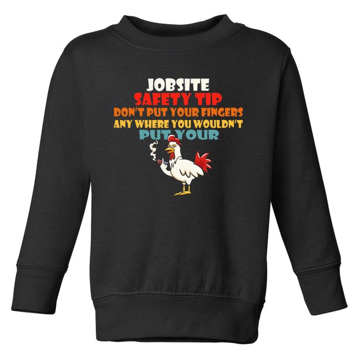 Jobsite Safety Funny Tip DonT Put Your Fingers Toddler Sweatshirt