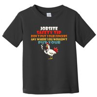 Jobsite Safety Funny Tip DonT Put Your Fingers Toddler T-Shirt