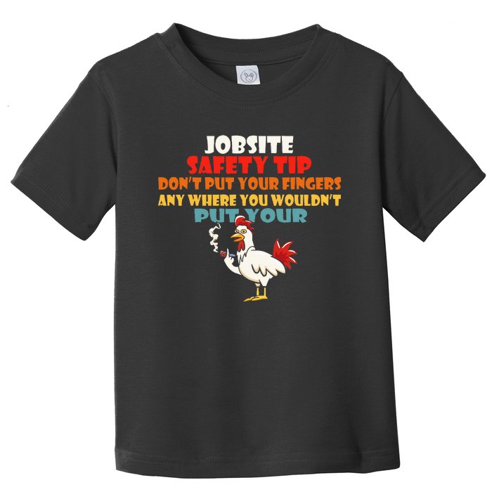 Jobsite Safety Funny Tip DonT Put Your Fingers Toddler T-Shirt