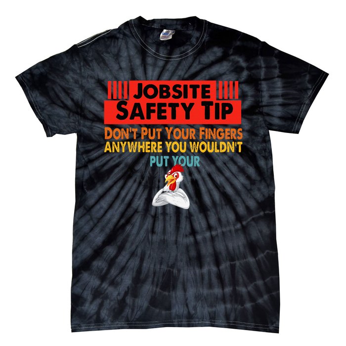 Jobsite Safety funny Tip Don't Put Your Fingers retro design Tie-Dye T-Shirt