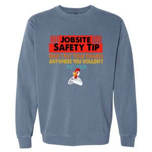 Jobsite Safety funny Tip Don't Put Your Fingers retro design Garment-Dyed Sweatshirt