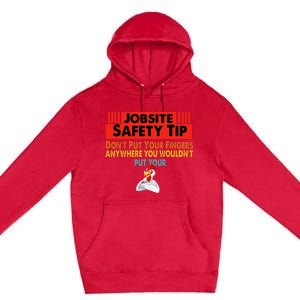 Jobsite Safety funny Tip Don't Put Your Fingers retro design Premium Pullover Hoodie