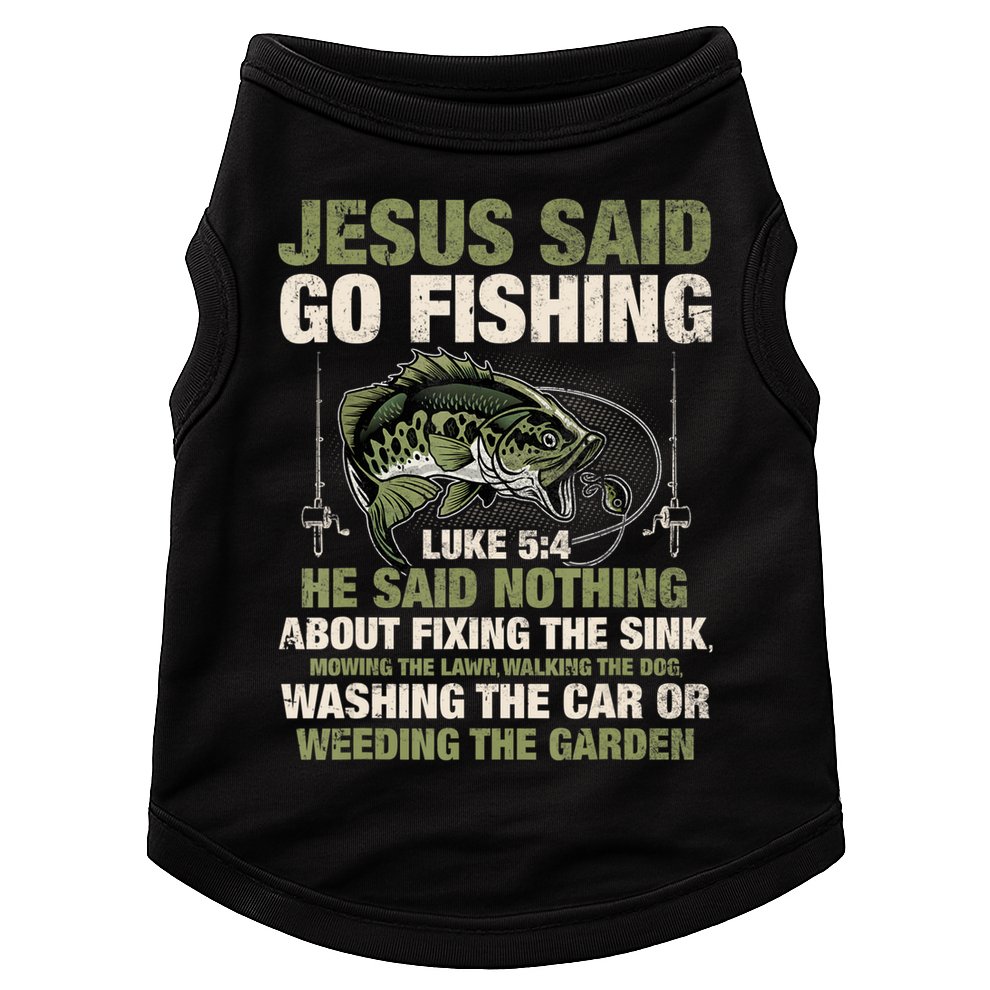 Jesus Said Go Fishing Fish Story Bible Angling Bass Fishing Doggie Tank