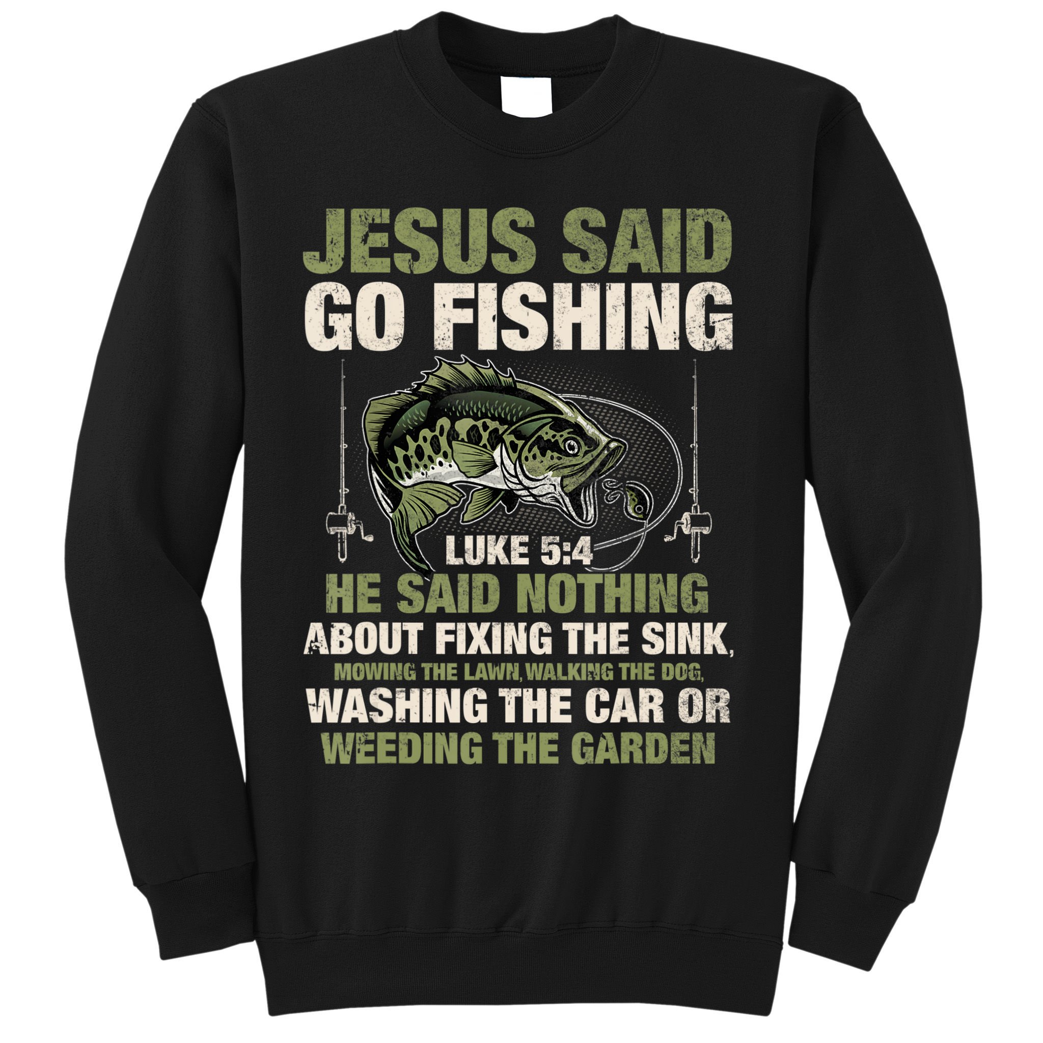 Jesus Said Go Fishing Fish Story Bible Angling Bass Fishing Sweatshirt