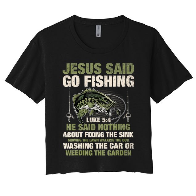 Jesus Said Go Fishing Fish Story Bible Angling Bass Fishing Women's Crop Top Tee