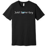 Just Some Guy Premium Premium T-Shirt