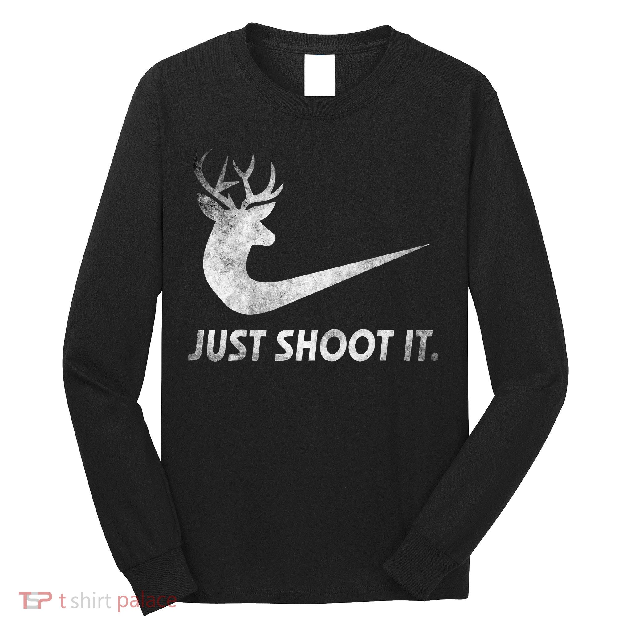 Just Shoot It Funny Deer Hunting Long Sleeve Shirt