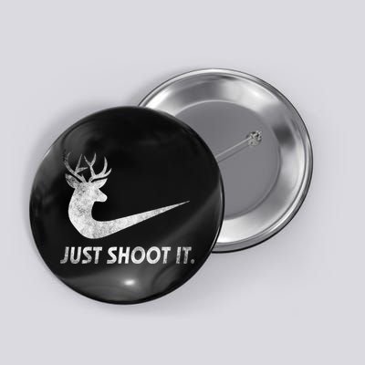Just Shoot It Funny Deer Hunting Button