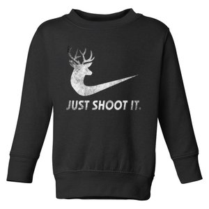 Just Shoot It Funny Deer Hunting Toddler Sweatshirt