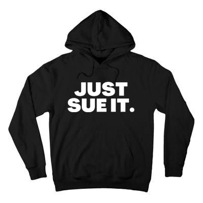 Just Sue It Funny Just Sue It Tall Hoodie