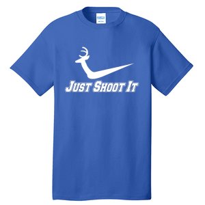 Just Shoot It Funny Deer Hunting Xmas Deer Hunting Great Gift Tall T-Shirt