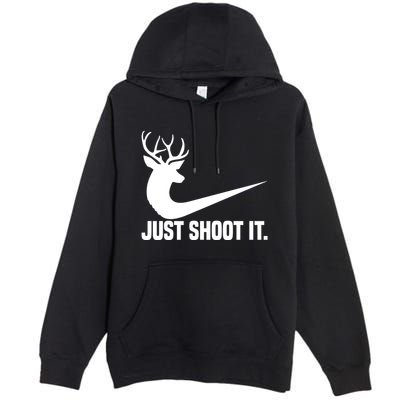 Just Shoot It Funny Deer Hunting Xmas HunterS Humor Gift Premium Pullover Hoodie