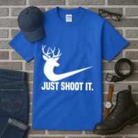 Just Shoot It Funny Deer Hunting Xmas HunterS Humor Gift Tall T-Shirt