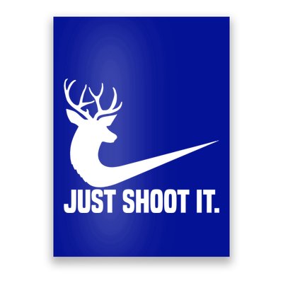 Just Shoot It Funny Deer Hunting Xmas HunterS Humor Gift Poster