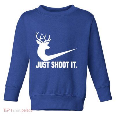 Just Shoot It Funny Deer Hunting Xmas HunterS Humor Gift Toddler Sweatshirt
