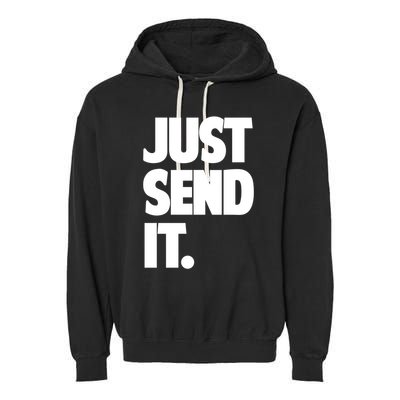 Just Send It. Funny Saying Garment-Dyed Fleece Hoodie