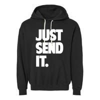 Just Send It. Funny Saying Garment-Dyed Fleece Hoodie