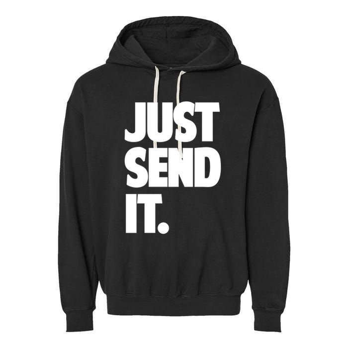 Just Send It. Funny Saying Garment-Dyed Fleece Hoodie